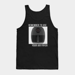 Remember to Use Your Air Fryer Tank Top